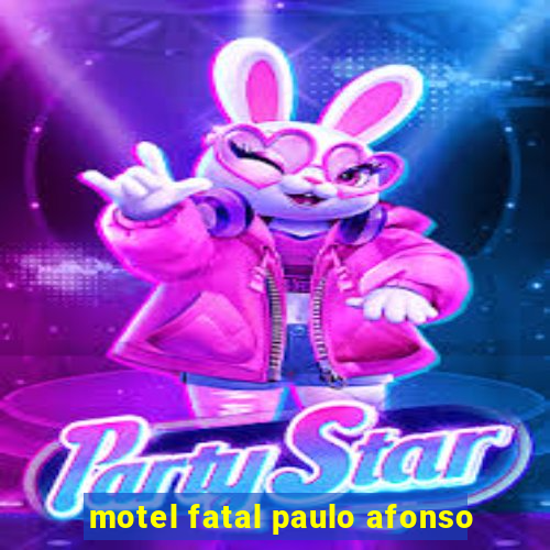 motel fatal paulo afonso